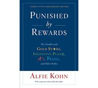 Alfie Kohn Punished By Rewards: Twenty-Fifth Anniversary Edition (Tascabile)