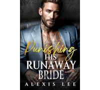 Punishing His Runaway Bride: A Forced Marriage Secret Baby Second Chance Possessive Love Mafia Romance