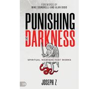 Punishing the Darkness: Spiritual Warfare That Works