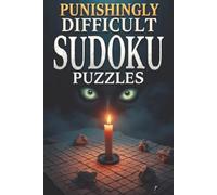 Punishingly Difficult Sudoku Puzzles: Hard and Challenging for Adults and Teens