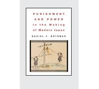 Daniel V. Botsman Punishment and Power in the Making of Modern Japan (Tascabile)