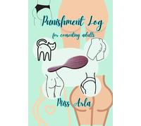 Punishment Log: for consenting, kinky adults