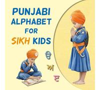 Punjabi Alphabet for Sikh Kids: Bilingual Early Learning Picture Book | Learn Sikh Values with Each Letter (NRI Punjabi Edition)