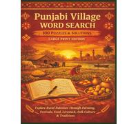 Punjabi Village WORD SEARCH 100 PUZZLES & SOLUTIONS LARGE PRINT EDITION: Explore Rural Pakistan Through Farming, Festivals, Food, Livestock, Folk Culture & Traditions