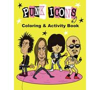 Punk Icons Coloring & Activity Book: 100 pages of art and challenges for rebellious minds and punk lovers.