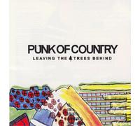 Punk of Country - Leaving the Trees Behind