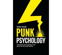 Punk Psychology: 17 life hacks for not giving a fuck about self help industry