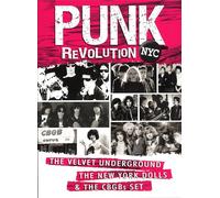 Punk Revolution NYC - The Velvet Underground, The New York Dolls & the GBGBs Set