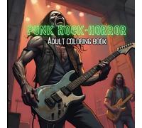 Punk Rock Horror Coloring Book: A Rebellious Collection of Creepy, Cool & Punk-Inspired Designs
