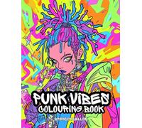 Punk Vibes: A Colouring Book for Rebels: Mindfulness Relaxation for Kids, Teens, Adults