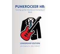 PunkRocker HR: Turning up the Volume on Humanity at Work (Leadership Edition)