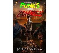 Punk's Not Dead: A Post-Apocalyptic Zombie Survival Novel