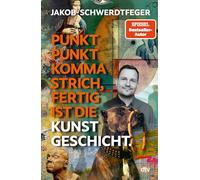 Punkt Punkt Komma Strich, fertig ist die Kunstgeschicht': Kunstepochen und Kunstgeschichte endlich verständlich - und lustig: Das neue Buch des SPIEGEL-Bestsellerautors