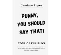 Punny You Should Say That!: Tons of Fun Puns