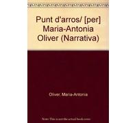Punt d'arros/ [per] Maria-Antonia Oliver (Narrativa)