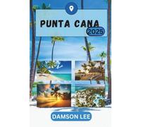 PUNTA CANA GUIDA DI VIAGGIO 2025: Scopri la bellezza, la cultura e la beatitudine costiera della gemma dominicana