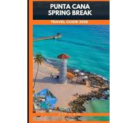 PUNTA CANA SPRING BREAK GUIDE 2026