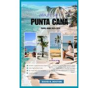 PUNTA CANA TRAVEL GUIDE 2025-2026: “Punta Cana for Families, Couples, Kids & First-Timers All Year: Laugh, Splash & Fall in Love - Swim, Dance & ... Beaches, Adventures & Caribbean Magic!”