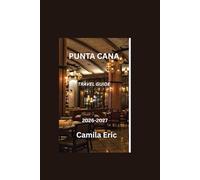 PUNTA CANA TRAVEL GUIDE 2026-2027;