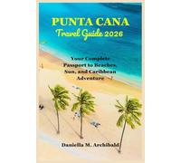 Punta Cana Travel Guide 2026: Your Complete Passport to Beaches, Sun, and Caribbean Adventure