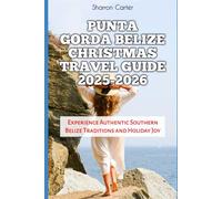 Punta Gorda Belize Christmas Travel Guide 2025-2026: Experience Authentic Southern Belize Traditions and Holiday Joy