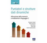 Puntatori e strutture dati dinamiche. Allocazione della memoria e modularità in linguaggio C