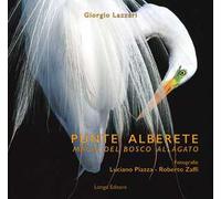 Punte alberete. Magia del bosco allagato - [Angelo Longo Editore]