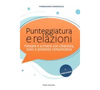 Punteggiatura e relazioni: Pensare e scrivere con chiarezza, tono e presenza comunicativa.: 1