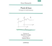 Punti di luce. Immagini in trasformazione. - [Araba Fenice]