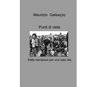 Punti di vista. Sette narrazioni per una sola vita