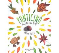 Punticino alla ricerca di sé. Ediz. a colori