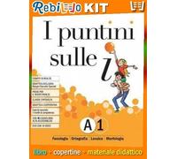 PUNTINI SULLE I (I) - SEMIPACK (SENZA TOMO B) (9788805077311) - Libro Scolastico + Kit Scuola con Copertine Rebillo