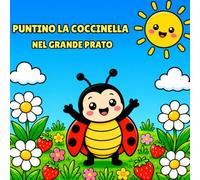 Puntino la Coccinella nel Grande Prato: Libro da Colorare per Bambini 1-4 Anni con Linee Spesse e Animali del Prato