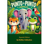 PUNTO a PUNTO - Animales (Edades 4-8) - Libro de Trabajo de Puntos a Puntos para Niños: Dot to Dot for Kids Ages 4-8 - Animal Adventure! (Spanish ... Number Recognition and Fine Motor Skills.