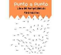 Punto a Punto Libro De Rompecabezas Para Adultos: Libro para unir puntos Divertido y desafiante rompecabezas para aliviar el estrés de los adultos