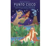 Punto Cieco: Premesse a una filosofia dell’esperienza privata