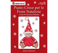 Punto croce per le feste natalizie. Ediz. illustrata