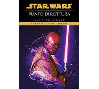 Libri Matthew Stover - Punto Di Rottura. Star Wars