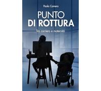 PUNTO DI ROTTURA: Tra carriera e maternità