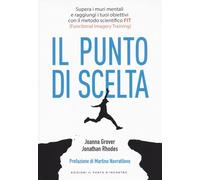 Punto di scelta. Supera le barriere mentali e raggiungi i tuoi obiettivi con il metodo scientifico FIT (Functional Imagery Training)