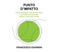 Punto d'impatto: Come disciplina e Zen trasformano la mente di un tennista dentro e fuori dal campo.