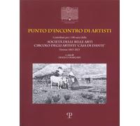 Libri Punto D'incontro Di Artisti. Contributi Per I 180 Anni Della Societa Delle