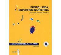 Punto, linea, superficie canterina. I segni scoprono l'accoglienza-Dot, line, singing surface. Shapes discover hospitality. Ediz. a colori