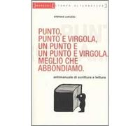 Punto, punto e virgola, un punto e un punto e virgola. Meglio che abbondiamo