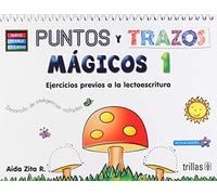 PUNTOS Y TRAZOS MAGICOS 1: EJERCICIOS PREVIOS A LA LECTOESCRITURA