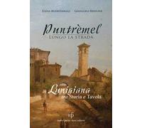 Puntrèmel. Lungo la strada. In Lunigiana tra storia e tavola