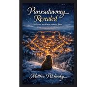 Punxsutawney Revealed: A Guide to Groundhog Day
