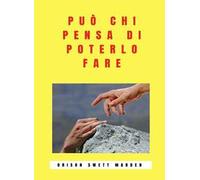 Può chi pensa di poterlo fare. Nuova ediz.