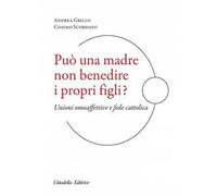 Può una madre non benedire i propri figli? Unioni omoaffettive e fede cattolica