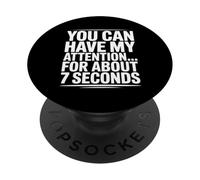 Puoi avere la mia attenzione. Per circa 7 secondi PopSockets PopGrip Adesivo